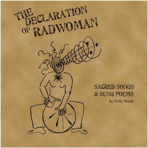 The Declaration of Radwoman - Sacred Songs & Sung Poems